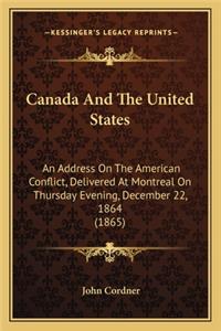 Canada And The United States: An Address On The American Conflict, Delivered At Montreal On Thursday Evening, December 22, 1864 (1865)