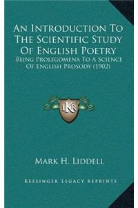 Introduction To The Scientific Study Of English Poetry