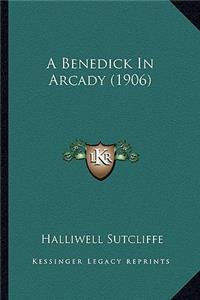 Benedick in Arcady (1906)