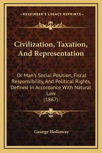 Civilization, Taxation, and Representation