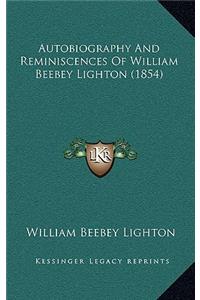 Autobiography and Reminiscences of William Beebey Lighton (1854)