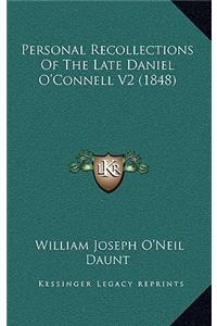 Personal Recollections of the Late Daniel O'Connell V2 (1848)