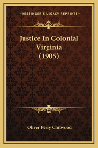 Justice in Colonial Virginia (1905)