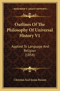 Outlines Of The Philosophy Of Universal History V1