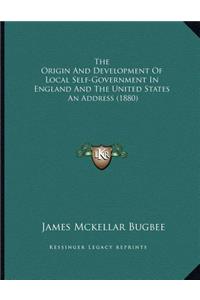 The Origin And Development Of Local Self-Government In England And The United States