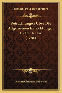 Betrachtungen Uber Die Allgemeinen Einrichtungen In Der Natur (1781)