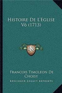 Histoire de L'Eglise V6 (1713)