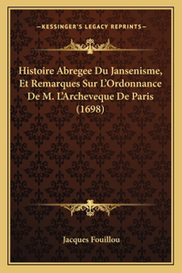 Histoire Abregee Du Jansenisme, Et Remarques Sur L'Ordonnance De M. L'Archeveque De Paris (1698)