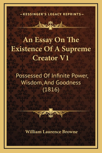 An Essay On The Existence Of A Supreme Creator V1