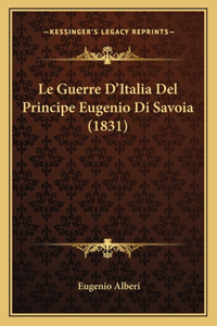 Le Guerre D'Italia Del Principe Eugenio Di Savoia (1831)