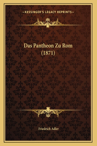 Das Pantheon Zu Rom (1871)