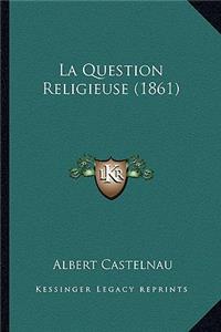 La Question Religieuse (1861)