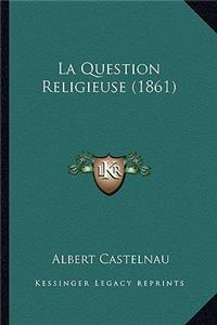 La Question Religieuse (1861)