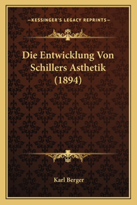 Die Entwicklung Von Schillers Asthetik (1894)