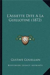 L'Assiette Dite A La Guillotine (1872)