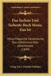 Das Sechste Und Siebente Buch Mosis, Das Ist