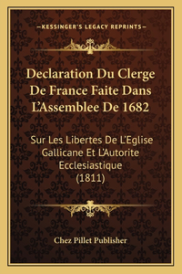 Declaration Du Clerge De France Faite Dans L'Assemblee De 1682