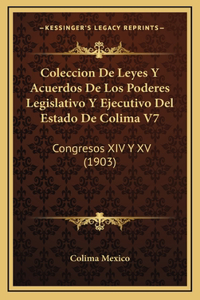 Coleccion De Leyes Y Acuerdos De Los Poderes Legislativo Y Ejecutivo Del Estado De Colima V7