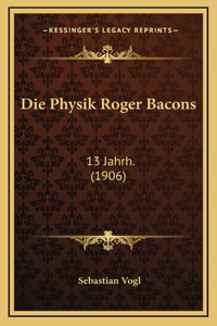 Die Physik Roger Bacons