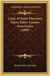 Carta Al Senor Don Juan Valera Sobre Asuntos Americanos (1889)