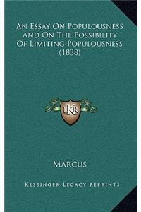 An Essay On Populousness And On The Possibility Of Limiting Populousness (1838)