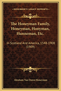 Honeyman Family, Honeyman, Honyman, Hunneman, Etc.