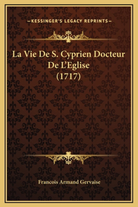 La Vie De S. Cyprien Docteur De L'Eglise (1717)