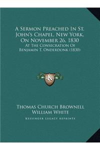 A Sermon Preached In St. John's Chapel, New York, On November 26, 1830