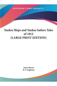 Yankee Ships and Yankee Sailors Tales of 1812