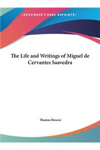 The Life and Writings of Miguel de Cervantes Saavedra