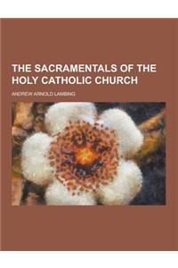 The Sacramentals of the Holy Catholic Church