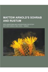 Mattew Arnold's Sohrab and Rustum; With Questions and Suggestions for Study