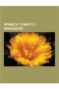 Ipswich Town F.C. Managers: Bobby Robson, Alf Ramsey, Paul Jewell, George Burley, Joe Royle, John Lyall, List of Ipswich Town F.C. Managers, Jacki