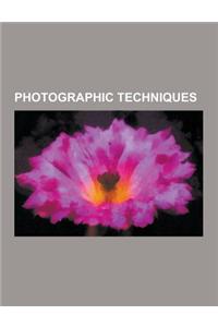 Photographic Techniques: Kirlian Photography, Holography, Photomontage, Halftone, Sunny 16 Rule, High-Dynamic-Range Imaging, Motion Blur, Hand-