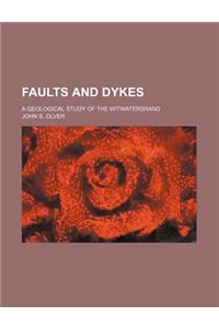 Faults and Dykes; A Geological Study of the Witwatersrand