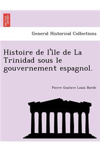 Histoire de l'i&#770;le de La Trinidad sous le gouvernement espagnol.