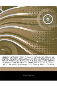 Articles on Greeting Words and Phrases, Including: Moin, As-Salamu Alaykum, Shalom Aleichem, Yo, Shalom, Ciao, Aloha, Whassup?, Namaste, Ave, SAT Sri