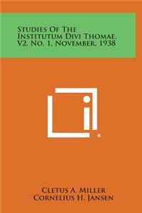 Studies of the Institutum Divi Thomae, V2, No. 1, November, 1938