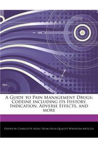 A Guide to Pain Management Drugs: Codeine Including Its History, Indication, Adverse Effects, and More