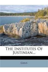 The Institutes of Justinian...