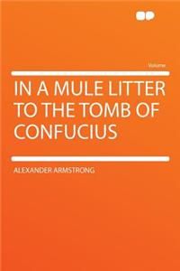 In a Mule Litter to the Tomb of Confucius
