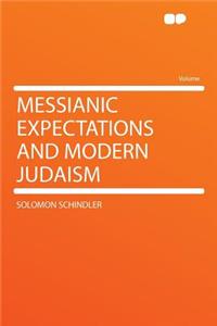 Messianic Expectations and Modern Judaism