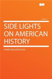 Side Lights on American History Volume 1