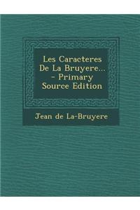 Les Caracteres de la Bruyere... - Primary Source Edition