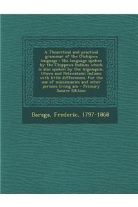 A Theoretical and Practical Grammar of the Otchipwe Language