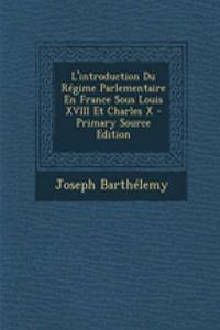 L'introduction Du Régime Parlementaire En France Sous Louis XVIII Et Charles X