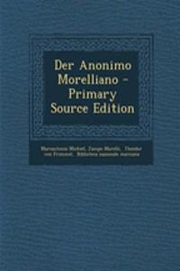 Der Anonimo Morelliano - Primary Source Edition