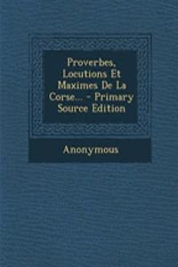Proverbes, Locutions Et Maximes de La Corse...