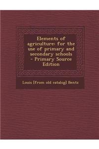 Elements of Agriculture: For the Use of Primary and Secondary Schools
