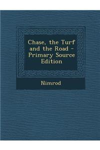 Chase, the Turf and the Road